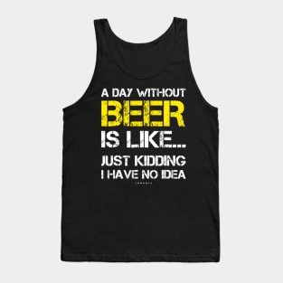 A Day Without Beer Funny Beer Lover Gift Tee Shirts Tank Top